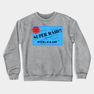 Hello Super Raid Crewneck Sweatshirt